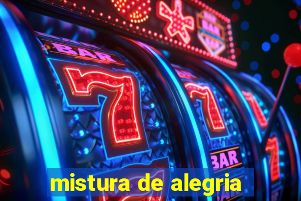 mistura de alegria